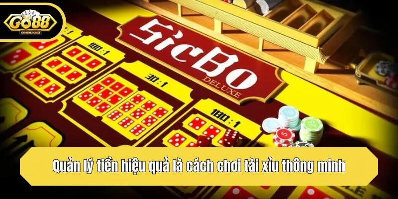 Quản lý tiền hiệu quả là cách chơi tài xỉu thông minh